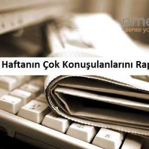 PRNet A.Ş, en çok konuşulan olay ve kişileri raporladı. 19-25