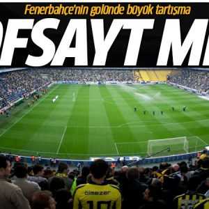 Fenerbahçe'yi derbide 1-0 öne geçiren golün öncesinde ofsayt tartışması yaşandı.