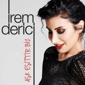 İrem Derici yeni şarkısı Aşk Eşittir Biz ile yeni bir