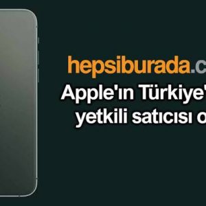 Apple, Hepsiburada’yla bir anlaşma yaptı. Yapılan bu anlaşma sonucunda Hepsiburada,