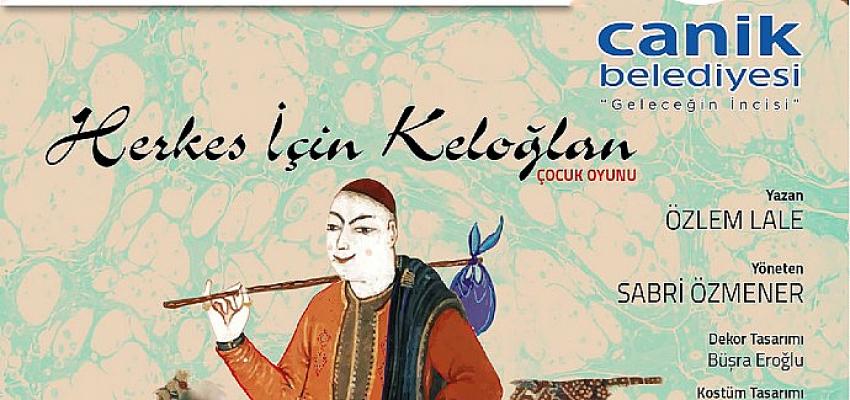Antalya Devlet Tiyatrosu’nun “Herkes İçin Keloğlan” adlı çocuk oyunu Canik’te