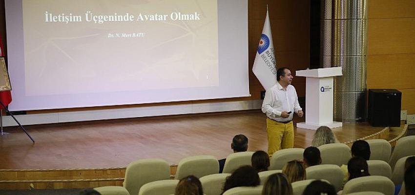 Antalya Büyükşehir Belediyesi Personeline İletişim ve Motivasyon kapsamında “İletişim Üçgeninde